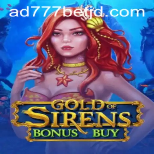 Exploring GoldofSirensBonusBuy: A Revolutionary Gaming Adventure Powered by ad777bet